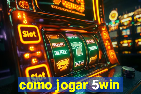 como jogar 5win